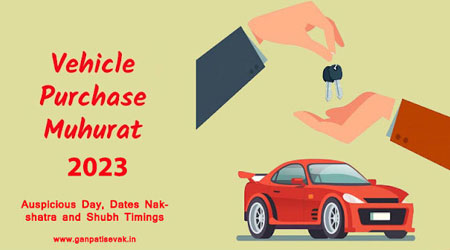 Vehicle Purchase Muhurat 2023, Vehicle Buying Shubh Muhurat, Dates and Timings 2023