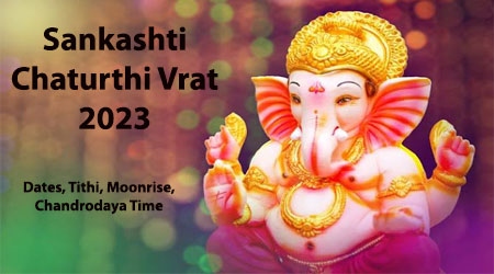 Sankashti Chaturthi Vrat 2023, Dates, Tithi, Moonrise, Chandrodaya Time