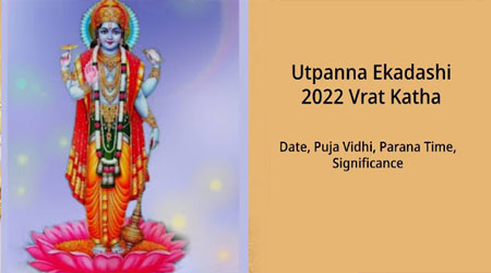 Utpanna Ekadashi Vrat Katha: उत्पन्ना एकादशी 2022 Date, Puja Vidhi, Parana Time, Significance