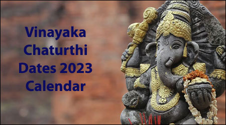 Vinayaka Chaturthi Dates 2023 List, Vinayaka Chaturthi Calendar 2023, Timings, Tithi and Muhurat