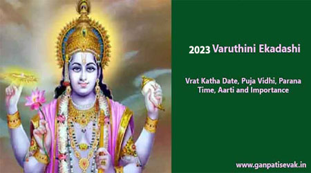 2023 Varuthini Ekadashi Vrat Katha, Date, Puja Vidhi, Parana Time, Aarti and Importance