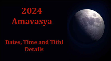 2024 Amavasya List, Amavasya Dates in 2024 with Time and Tithi Details